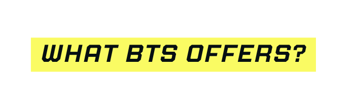 What bts Offers